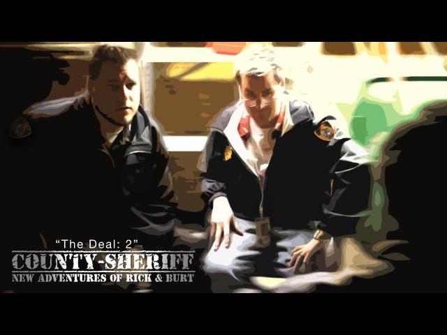 County Sheriff: The Deal Part 2  - 1x7