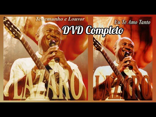 Lázaro (Irmão Lázaro) - Eu Te Amo Tanto / Testemunho E Louvor (DVD Completo - Lançado Em 2008)