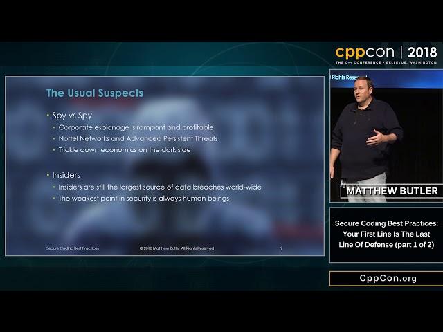 CppCon 2018: “Secure Coding Best Practices: Your First Line Is The Last Line Of Defense (1 of 2)”