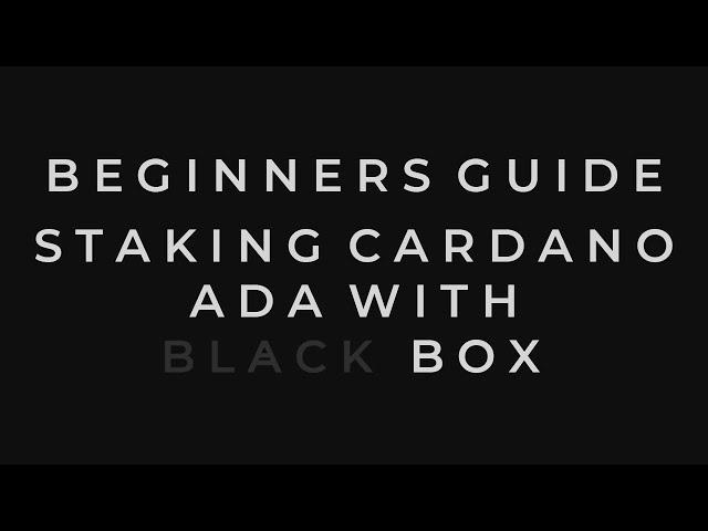 Beginners Guide to Delegating and Staking Cardano ADA with Black Box [BLKBX]