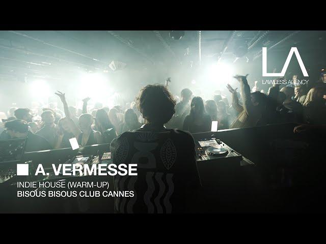 A. VERMESSE - Indie House Mix at Bisous Bisous Club Cannes (Warm-Up)⎪ LAWLESS AGENCY DJ Set