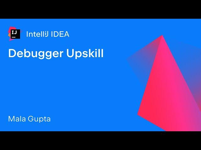 IntelliJ IDEA: Debugger Upskill