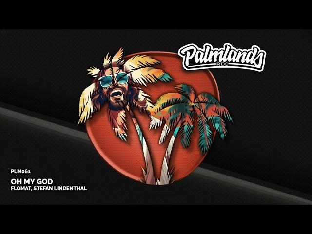 Flomat, Stefan Lindenthal - Oh My God (Streaming Edit) [Palmlands Records]