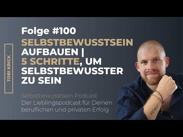 Selbstbewusstsein aufbauen | 5 Schritte, um selbstbewusster zu sein | #100