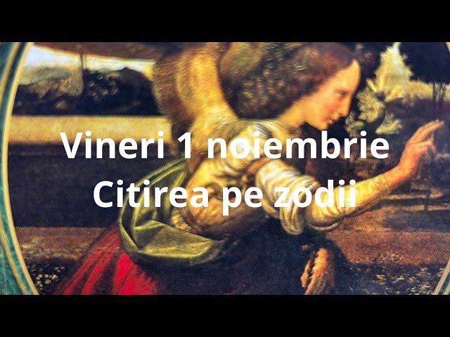 Vineri 1 noiembrie ️citirea pe zodii !!