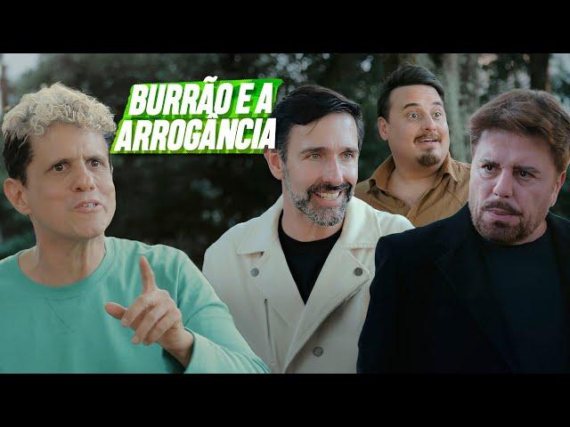 BURRÃO E A ARROGÂNCIA | EMBRULHA PRA VIAGEM