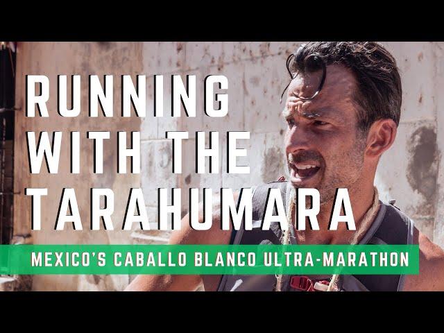 Caballo Blanco Ultra-marathon: Running With The Tarahumara In Mexico