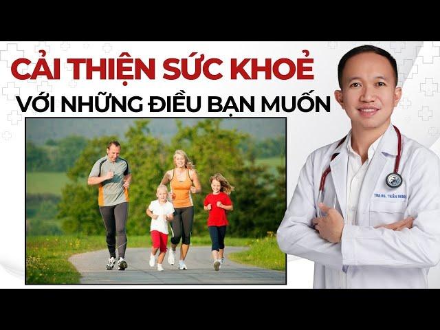 Bí quyết Cải Thiện Sức Khỏe với những điều cơ thể bạn thực sự muốn | Bác Sĩ Trần Minh