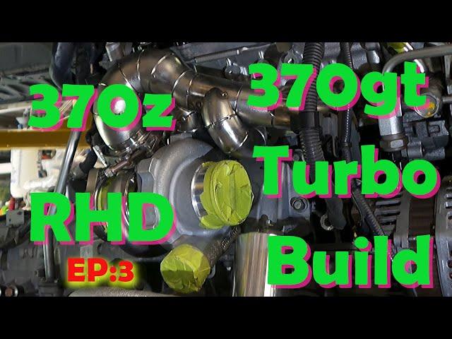 370Z G37 370gt RHD Diy Twin Turbo Build EP:3