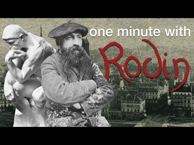 One minute with Rodin