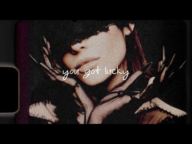 Ariana Grande- you got lucky