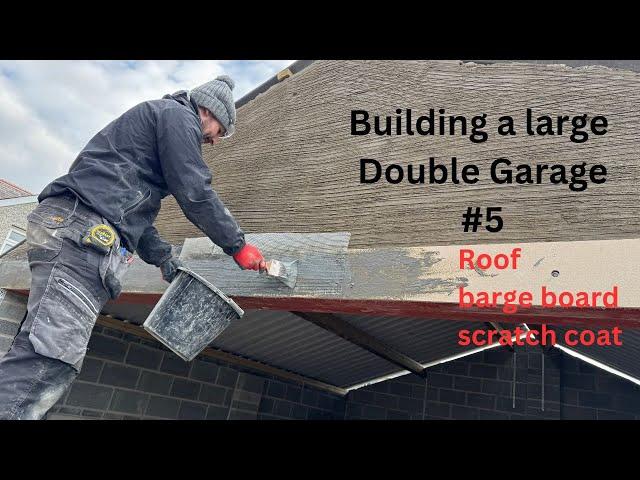 Building a Large Double Garage #5.  Setting the roof, barge boards, fascia and scratch coat