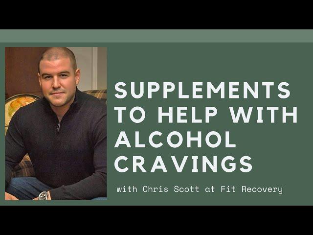 Supplements to Help with Alcohol Cravings | Chris Scott Fit Recovery