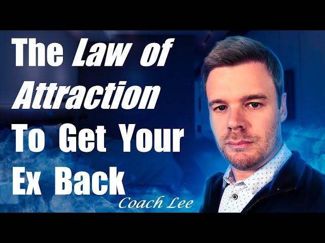 Law of Attraction To Get My Ex Back