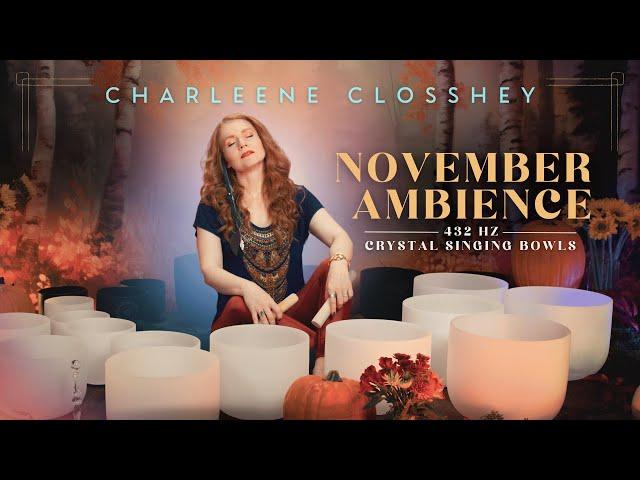 NOVEMBER AMBIENCE  Crystal Singing Bowls 432 Hertz + Nature Sounds - Relax & Sleep w/ Autumn Leaves