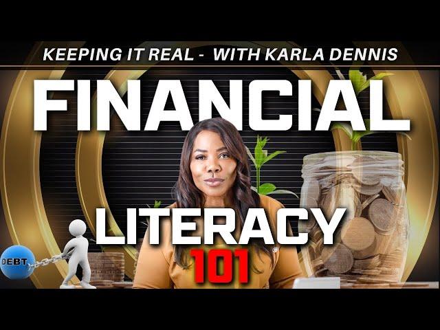 Financial Literacy 101 - Keeping It Real!