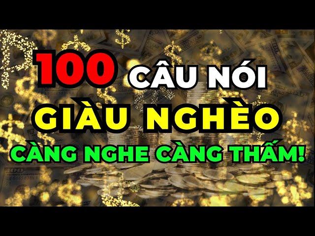 100 Câu nói sâu sắc về Giàu Nghèo càng Ngẫm càng Thấm!