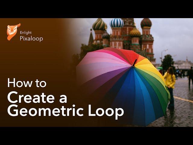 Create a Geometric Loop with Enlight Pixaloop!