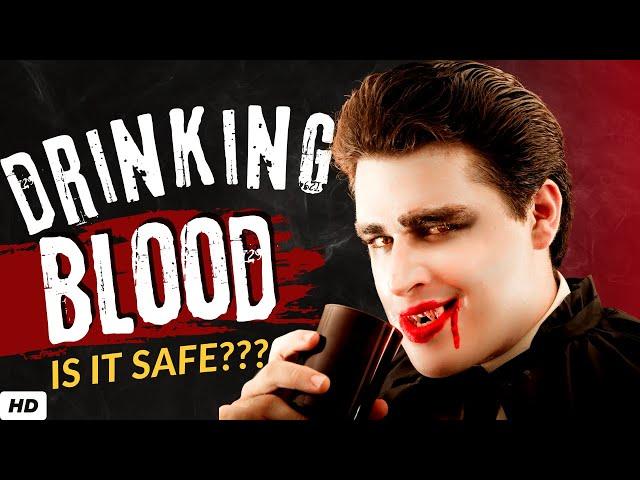 Drinking Blood: Is It Safe?