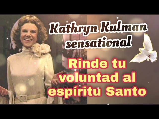 RINDETE AL ESPÍRITU SANTO - Por kathryn Kulman