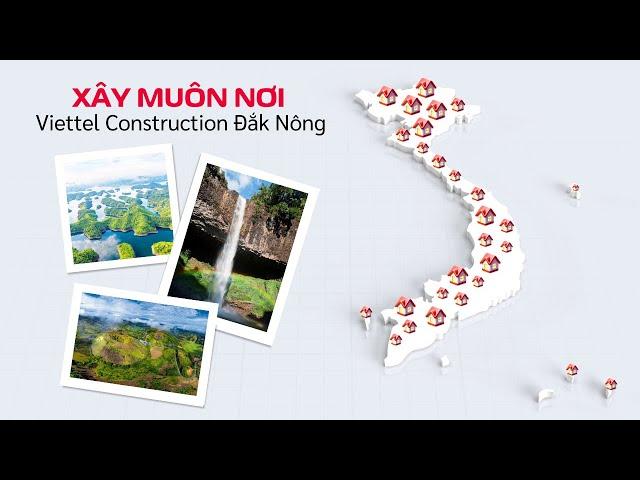 XÂY MUÔN NƠI: ĐẮK NÔNG - ĐỒNG HÀNH TRÊN CON ĐƯỜNG DỰNG XÂY TỔ ẤM GIA ĐÌNH