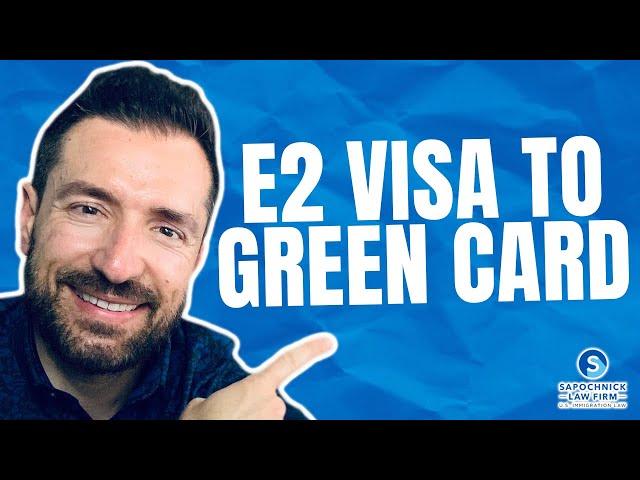 How to convert E2 Visa to Green Card with Jacob Sapochnick