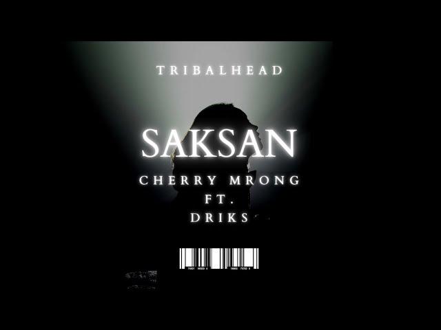 Cherry Mrong - SAKSAN Ft. DRIkS X TRIBALHEAD