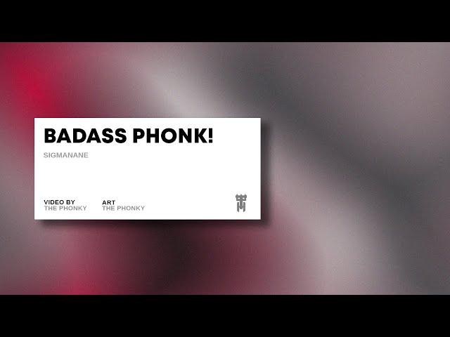 BADASS PHONK! - SIGMANAE