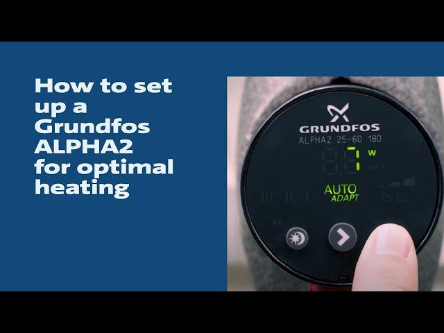How to Set Up a Grundfos ALPHA2 for Optimal Heating