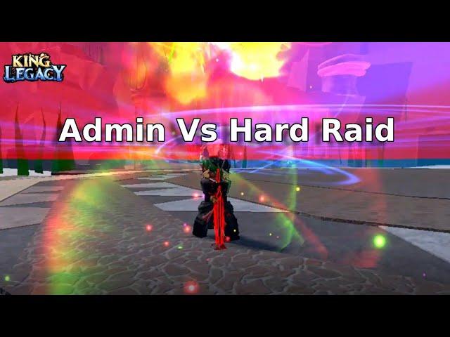 King Legacy Admin Vs Hard Mode Raid!