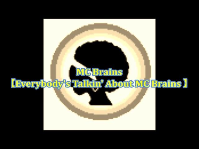 MC Brains - Everybody's Talkin' About MC Brains