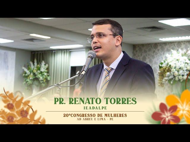 Pr. Renato Torres - 20º Congresso de Mulheres - Ieadalpe - 08/07/2024.