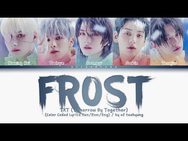 TXT (투모로우바이투게더) — Frost (Color Coded Lyrics Han/Rom/Eng)