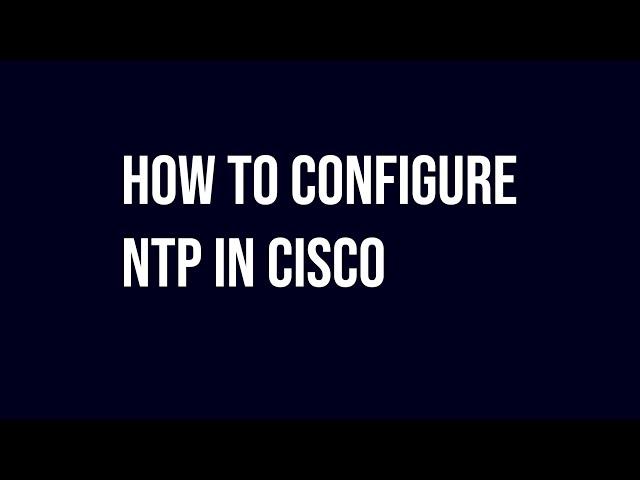 How to Configure NTP in Cisco