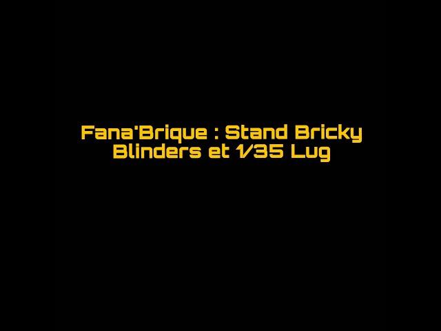 Fana'Brique : Stand Bricky Blinders et 1/35 Lug