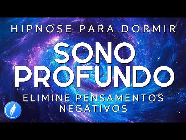 HIPNOSE PARA DORMIR – ELIMINE PENSAMENTOS NEGATIVOS e ACORDE REVIGORADO