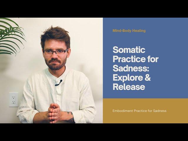 Somatic Practice for Sadness: Explore & Release