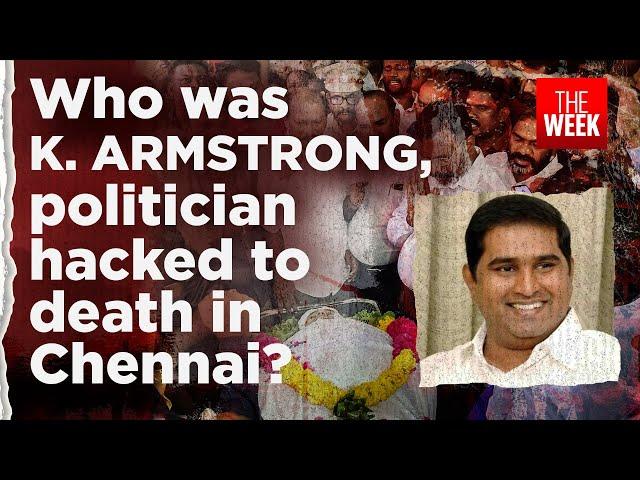 A profile of slain leader K. Armstrong, Tamil Nadu chief of Mayawati's party  | THE WEEK