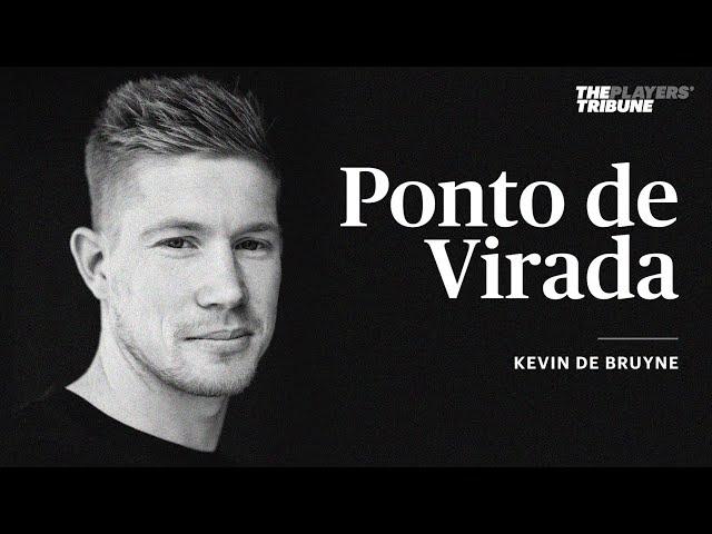 Ponto de Virada | Kevin De Bruyne | The Players' Tribune