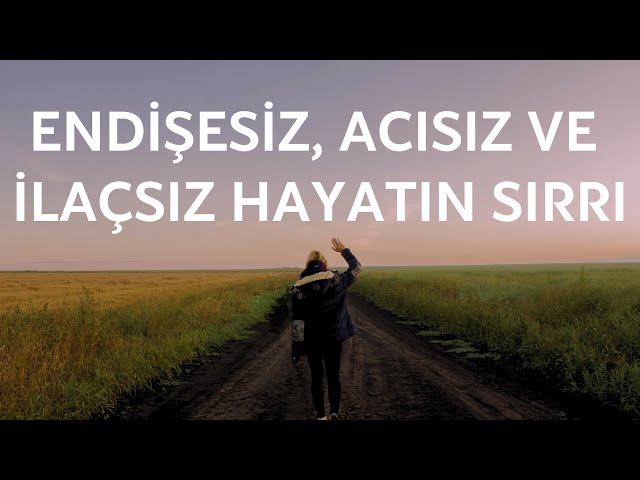 Adamın biri bir gün endişesiz hayatın yöntemini buldu.