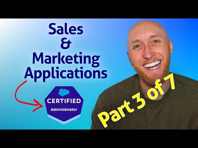 (3/7) Salesforce Admin Exam: Sales & Marketing Applications