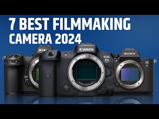 7 Best Filmmaking Camera 2024