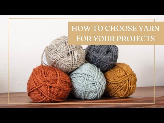 How to Choose Yarn for Your Projects - Untwisted Threads