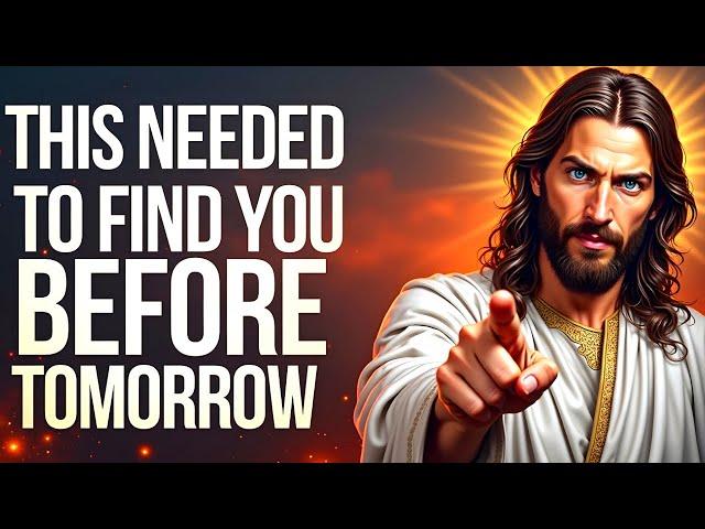 God Says: "THIS NEEDED TO FIND YOU BEFORE TOMORROW" | God Message Now Today | God Helps