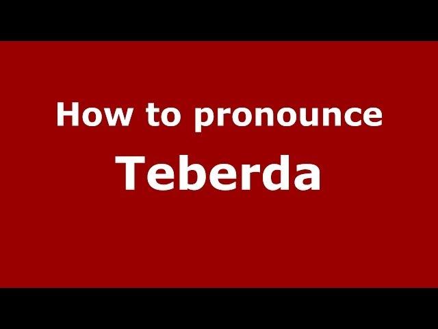 How to pronounce Teberda (Russian/Russia)  - PronounceNames.com