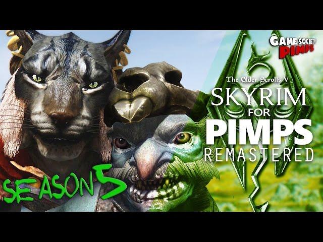Skyrim For Pimps REMASTERED Season 5 - GameSocietyPimps