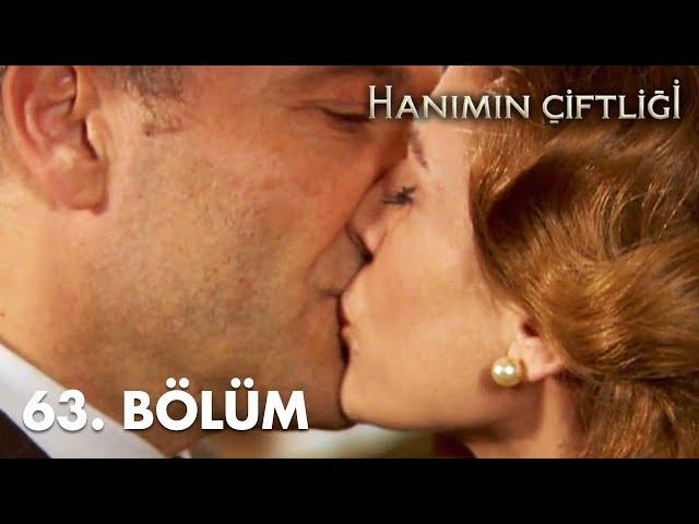 Hanımın Çiftliği 63. Bölüm - FULL BÖLÜM