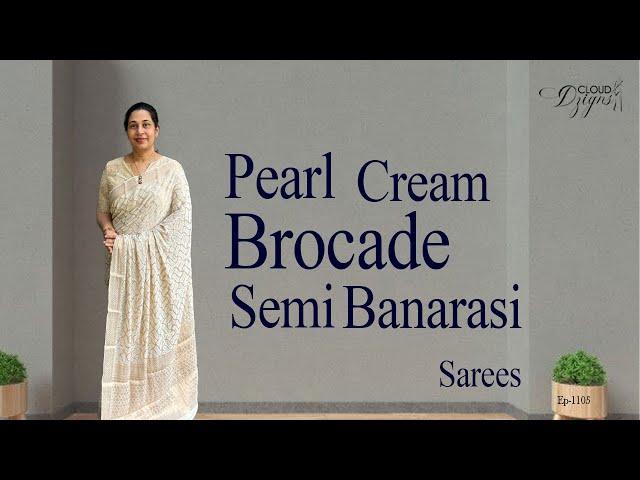 Ep- 1105 | Pearl cream Brocade Semi Banarasi Sarees Only @1999/- | Cloud Dzigns #brocade