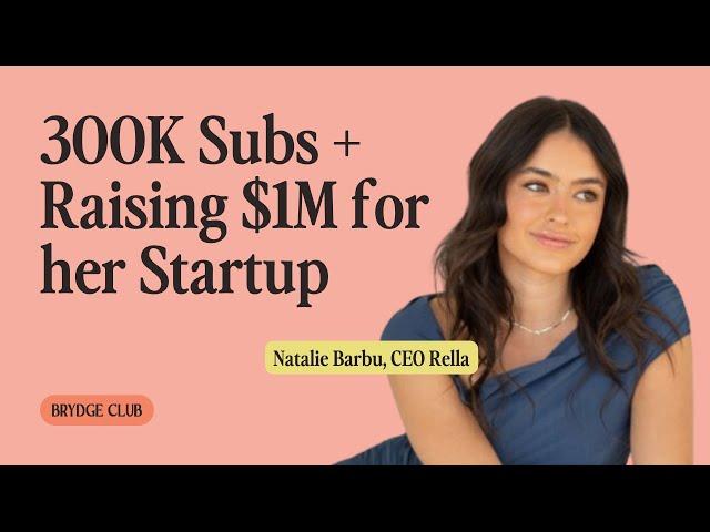 How Natalie Barbu gained 300K+ followers on Youtube and Raised $1M for her Startup Rella