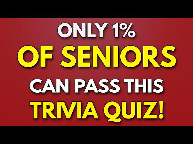 99% of SENIORS Will NOT Pass This General Knowledge Quiz! - Can You ACE IT?